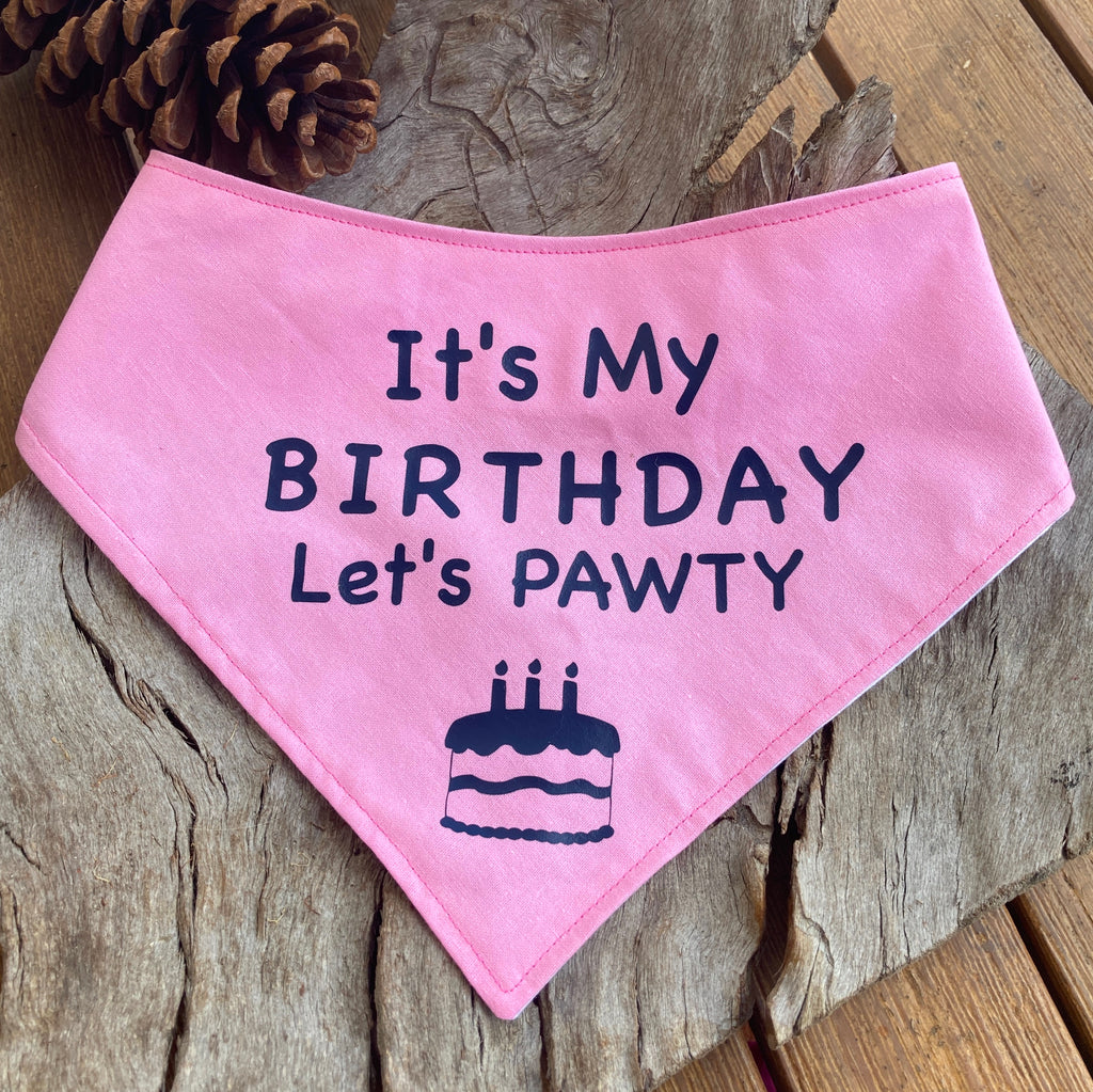 ITS MY BIRTHDAY - Lets Pawty! - Printed Dog Bandana, Your Fabric Choice